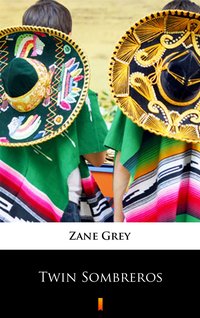 Twin Sombreros - Zane Grey - ebook