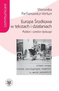 Europa Środkowa w tekstach i działaniach - Weronika Parfianowicz-Vertun - ebook