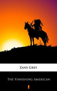 The Vanishing American - Zane Grey - ebook