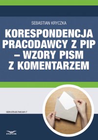 Korespondencja pracodawcy z PIP – wzory pism z komentarzem - Sebastian Kryczka - ebook
