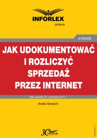 Jak udokumentować i rozliczyć sprzedaż przez Internet - Aneta Szwęch - ebook