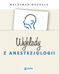 Wykłady z anestezjologii - Waldemar Machała - ebook