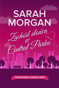 Zachód słońca w Central Parku - Sarah Morgan - ebook