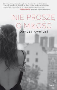 Nie proszę o miłość - Danuta Awolusi - ebook