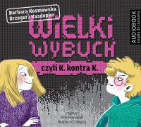 Wielki wybuch czyli K kontra K - Grzegorz Kasdepke - audiobook