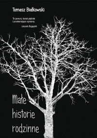 Małe historie rodzinne - Tomasz Białkowski - ebook
