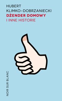 Dżender domowy i inne historie - Hubert Klimko-Dobrzaniecki - ebook