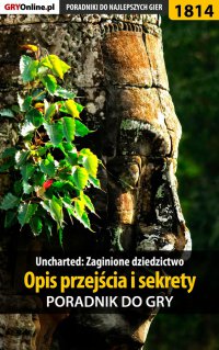 Uncharted: Zaginione Dziedzictwo - Opis przejścia i sekrety -poradnik do gry - Opracowanie zbiorowe - ebook