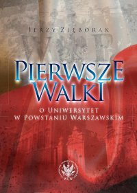 Pierwsze walki o Uniwersytet w Powstaniu Warszawskim - Jerzy Zięborak - ebook