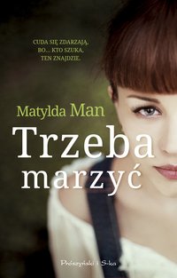Trzeba marzyć - Matylda Man - ebook