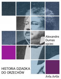 Historia dziadka do orzechów - Aleksander Dumas (ojciec) - ebook