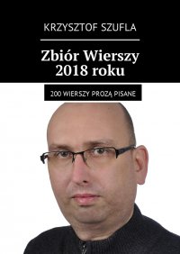 Zbiór Wierszy 2018 roku - Krzysztof Szufla - ebook