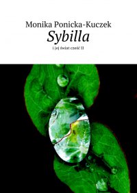 Sybilla i jej świat. Część 2 - Monika Ponicka-Kuczek - ebook