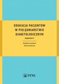 Edukacja pacjentów w pielęgniarstwie diabetologicznym. Konspekty - red. Alicja Szewczyk - ebook