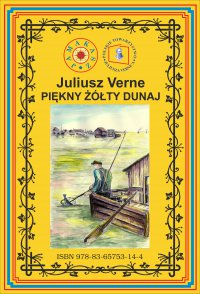 Piękny żółty Dunaj. Wg rękopisu. Pierwsze polskie tłumaczenie - Juliusz Verne - ebook