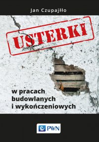 Usterki w pracach budowlanych i wykończeniowych - Jan Czupajłło - ebook