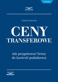 Ceny transferowe. Jak przygotować firmę do kontroli podatkowej - Tadeusz Pieńkowski - ebook