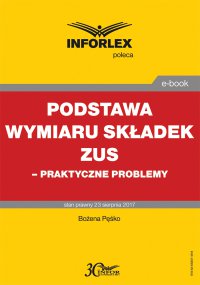 Podstawa wymiaru składek ZUS – praktyczne problemy - Bożena Pęśko - ebook