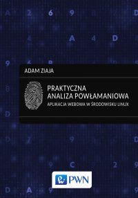 Praktyczna analiza powłamaniowa. Aplikacja webowa w środowisku Linux - Adam Ziaja - ebook