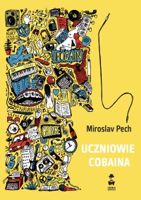 Uczniowie Cobaina - Miroslav Pech - ebook