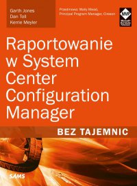 Raportowanie w System Center Configuration Manager Bez tajemnic - Kerrie Meyler - ebook