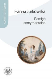 Pamięć sentymentalna - Hanna Jurkowska - ebook