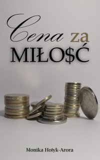 Cena za miłość - Monika Hołyk-Arora - ebook