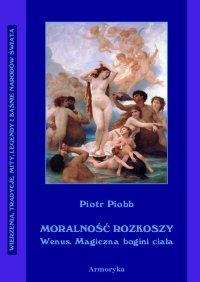 Moralność rozkoszy Wenus. Wenus – magiczna bogini ciała - Piotr Piobb - ebook
