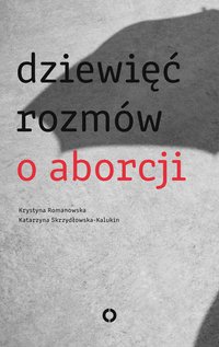 Dziewięć rozmów o aborcji - Krystyna Romanowska - ebook