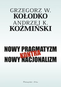 Nowy pragmatyzm kontra nowy nacjonalizm - Andrzej K. Koźmiński - ebook