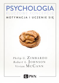 Psychologia. Kluczowe koncepcje. Tom 2. Motywacja i uczenie się - Philip G. Zimbardo - ebook