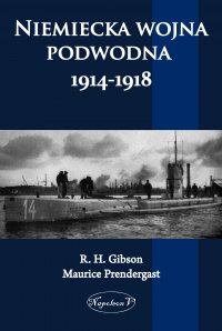 Niemiecka wojna podwodna 1914-1918 - R.H. Gibson - ebook