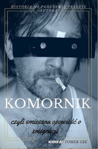 Komornik, czyli śmieszna opowieść o emigracji - Tomek Cze - ebook