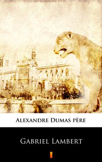 Gabriel Lambert - Alexandre Dumas - ebook