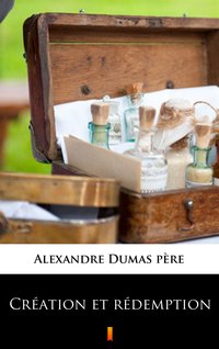Création et rédemption - Alexandre Dumas - ebook