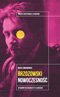 Stanisław Brzozowski. Nowoczesność - Maciej Urbanowski - ebook