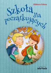 Szkoła dla początkujących - Elżbieta Pałasz - ebook