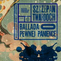 Ballada o pewnej panience - Szczepan Twardoch - audiobook