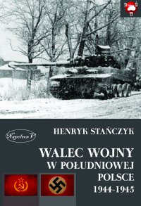 Walec wojny w południowej Polsce 1944-1945 - Henryk Stańczyk - ebook