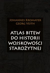 Atlas bitew do historii wojskowości starożytnej - Johannes Kromayer - ebook