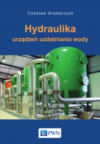 Hydraulika urządzeń uzdatniania wody - Czesław Grabarczyk - ebook