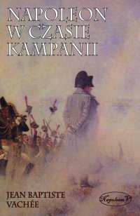 Napoleon w czasie kampanii - Jean Baptiste Vachee - ebook