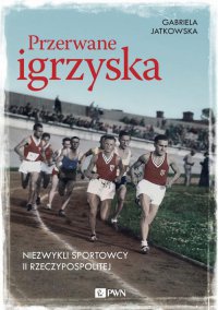 Przerwane igrzyska - Gabriela Jatkowska - ebook