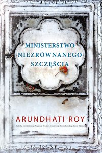 Ministerstwo niezrównanego szczęścia - Arundhati Roy - ebook