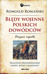 Błędy wojenne polskich dowódców - Romuald Romański - ebook