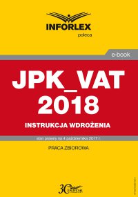 JPK_VAT 2018 – Instrukcja wdrożenia - Opracowanie zbiorowe - ebook