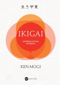 IKIGAI. Japońska sztuka szczęścia - Ken Mogi - ebook