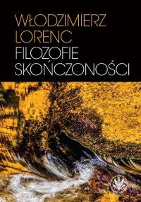 Filozofie skończoności - Włodzimierz Lorenc - ebook