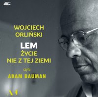 Lem. Życie nie z tej ziemi - Wojciech Orliński - audiobook