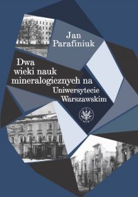 Dwa wieki nauk mineralogicznych na Uniwersytecie Warszawskim - Jan Parafiniuk - ebook